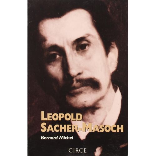 LEOPOLD SACHER MASOCH - BERNARD MICHEL LEOPOLD SACHER MASOCH - BERNARD MICHEL