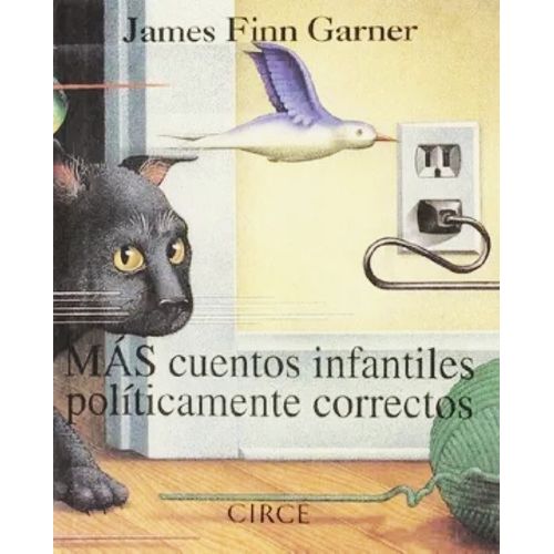 MAS CUENTOS INFANTILES POLITICAMENTE CORRECTOS - GARNER