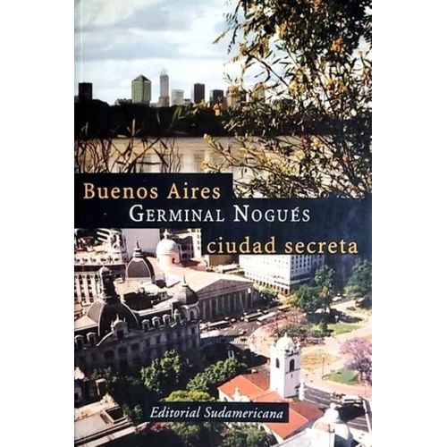 BUENOS AIRES CIUDAD SECRETA - GERMINAL NOGUES