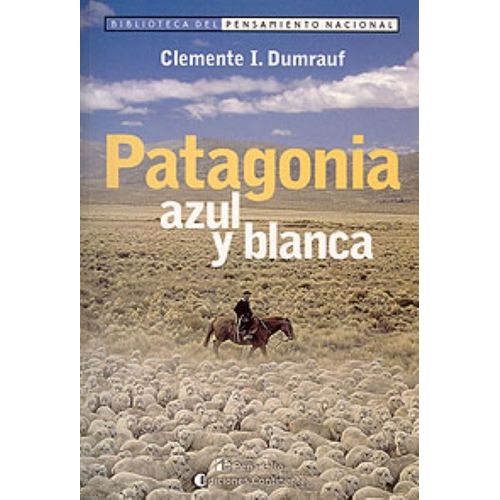 PATAGONIA AZUL Y BLANCA - CLEMENTE I. DUMRAUF