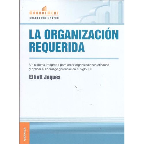 LA ORGANIZACION REQUERIDA - ELLIOTT JAQUES