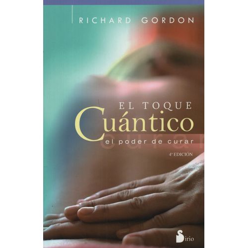 LIBRO EL TOQUE CUANTICO - RICHARD GORDON - EL PODER DE CURAR