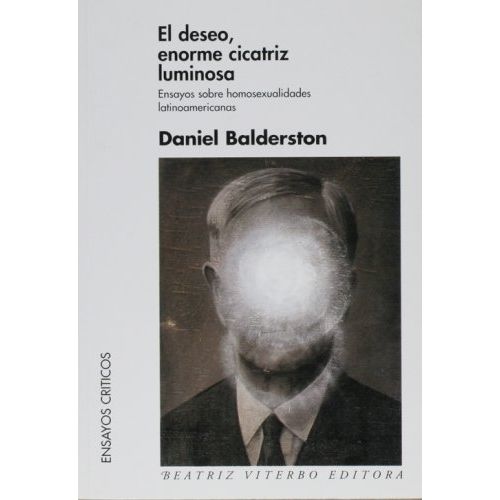 EL DESEO, ENORME CICATRIZ LUMINOSA - DANIEL BALDERSTON