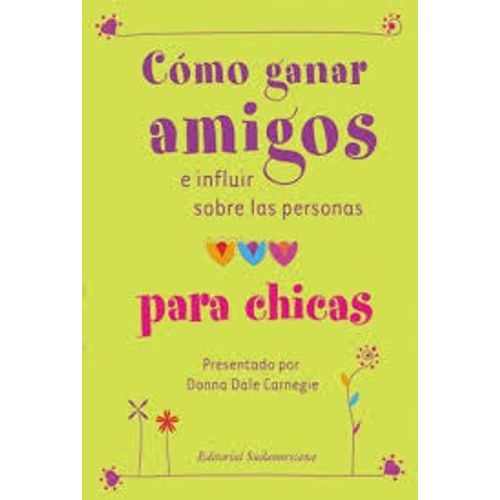 COMO GANAR AMIGOS E INFLUIR SOBRE LAS PERSONAS (PARA CHICAS) COMO GANAR AMIGOS E INFLUIR SOBRE LAS PERSONAS (PARA CHICAS)