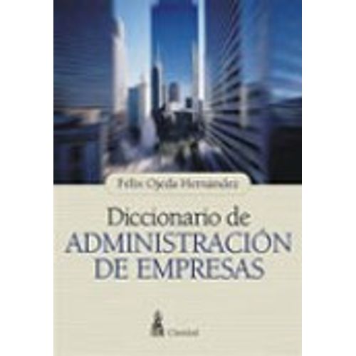 DICCIONARIO DE ADMINISTRACION DE EMPRESAS - FELIX HERNANDEZ