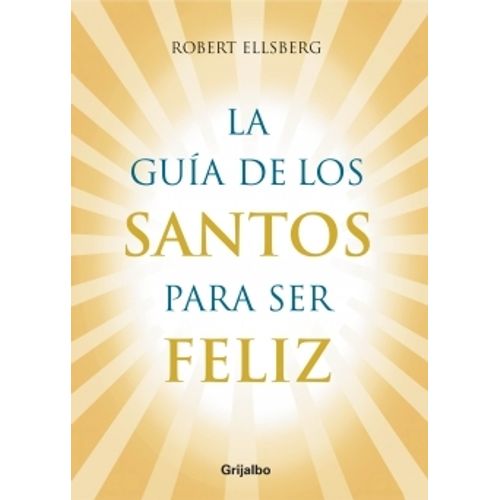 LA GUIA DE LOS SANTOS PARA SER FELIZ