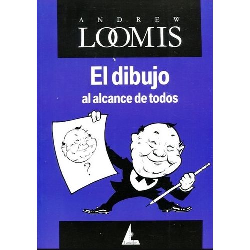 EL DIBUJO AL ALCANCE DE TODOS - ANDREWS LOOMIS