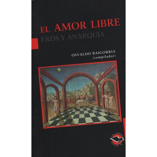 LIBRO EL AMOR LIBRE - EROS Y ANARQUIA