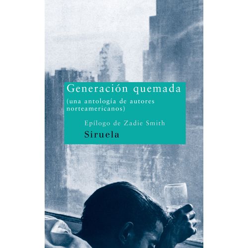 GENERACION QUEMADA- UNA ANTOLOGIA DE AUTORES NORTEAMERICANOS