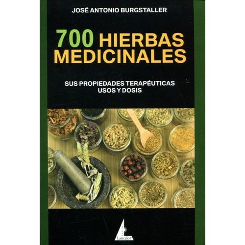 700 HIERBAS MEDICINALES - SUS PROPIEDADES TERAPEUTICAS