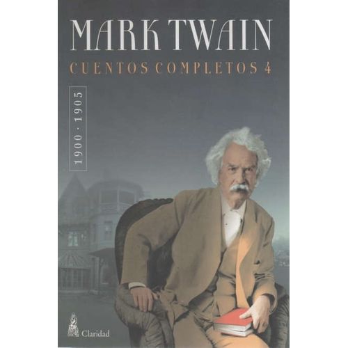 CUENTOS COMPLETOS 4 (1900-1905) - MARK TWAIN - CLARIDAD