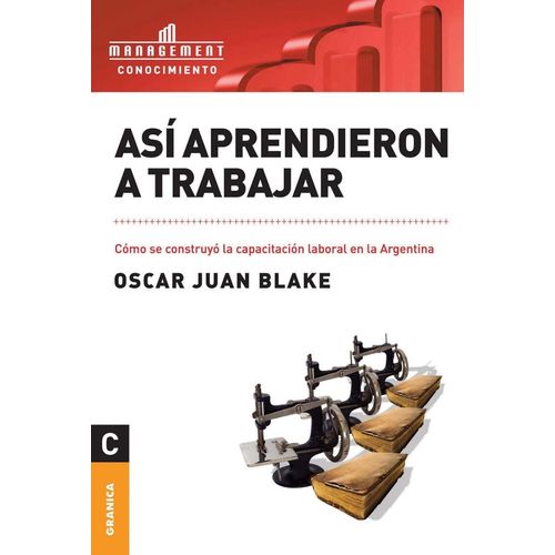 ASI APRENDIERON A TRABAJAR: COMO SE CONSTRUYO LA CAPACITACIO