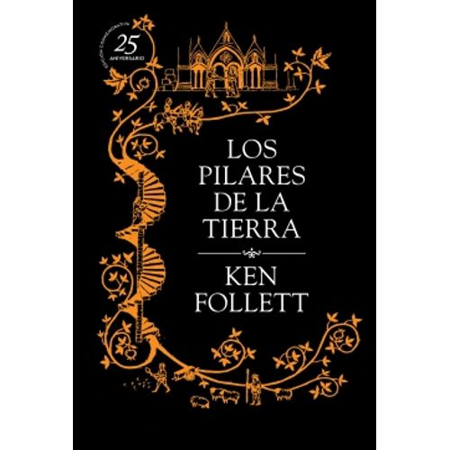 LOS PILARES DE LA TIERRA (EDICION 25 ANIVERSARIO)