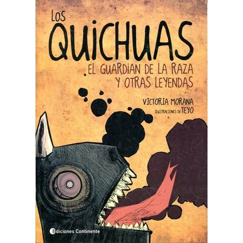 LOS QUICHUAS. EL GUARDIAN DE LA RAZA Y OTRAS LEYENDAS