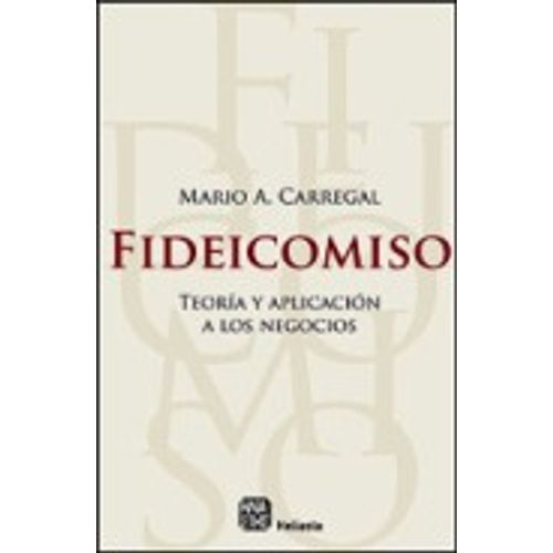 LIBRO FIDEICOMISO - TEORIA Y APLICACION A LOS NEGOCIOS