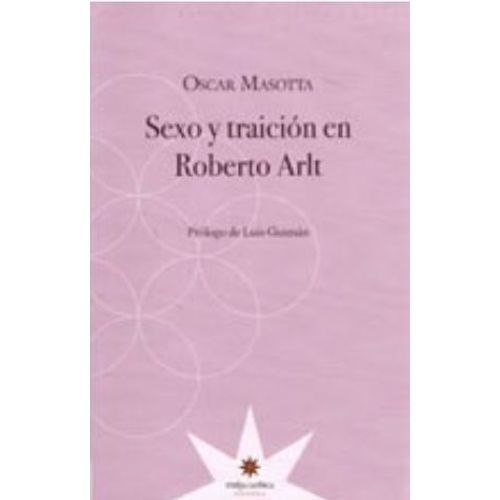 SEXO Y TRAICION EN ROBERTO ARLT - ROBERTO ARLT