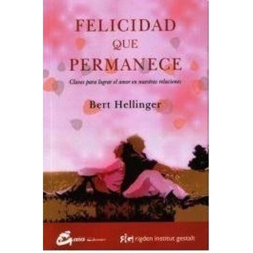 FELICIDAD QUE PERMANECE - BERT HELLINGER