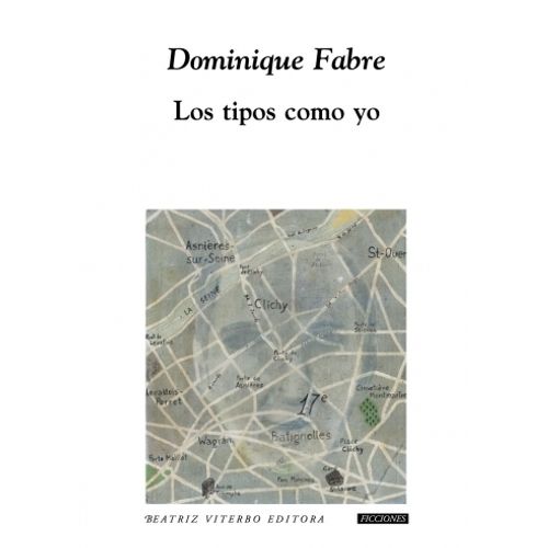 LOS TIPOS COMO YO - DOMINIQUE FABRE
