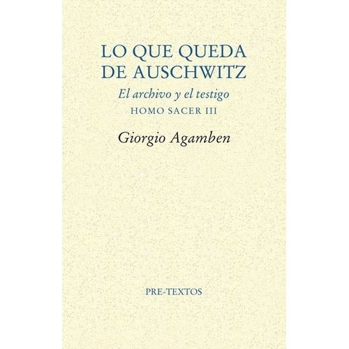 LO QUE QUEDA DE AUSCHWITZ - GIORGIO AGAMBEN