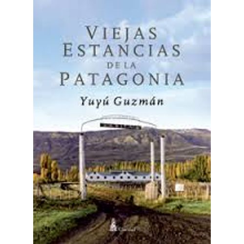 VIEJAS ESTANCIAS DE LA PATAGONIA