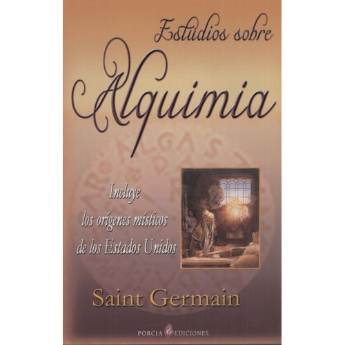 ESTUDIOS SOBRE ALQUIMIA - INCLUYE LOS ORIGENES MISTICOS DE L