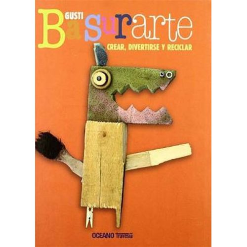 BASURARTE - CREAR , DIVERTIRTE Y RECICLAR