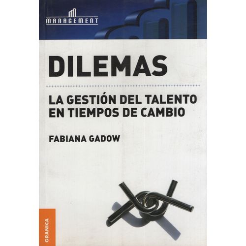 DILEMAS - LA GESTION DEL TALENTO EN TIEMPOS DE CAMBIO - GADO