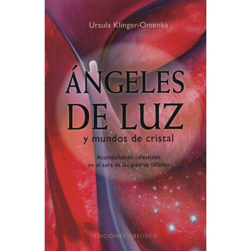 ANGELES DE LUZ Y MUNDOS DE CRISTAL - ACOMPAÑANTES CELESTIALE