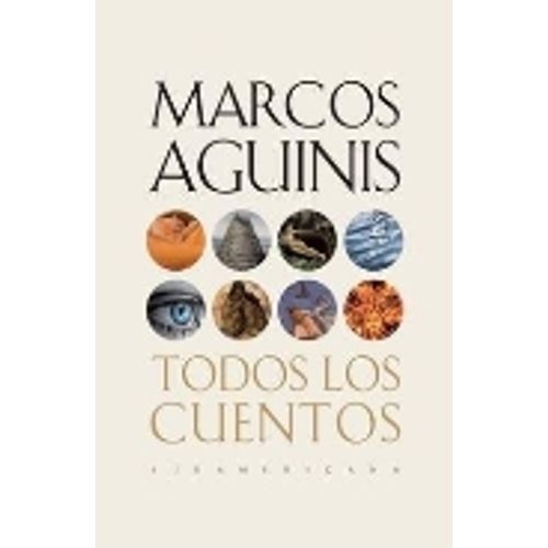 TODOS LOS CUENTOS - MARCOS AGUINIS