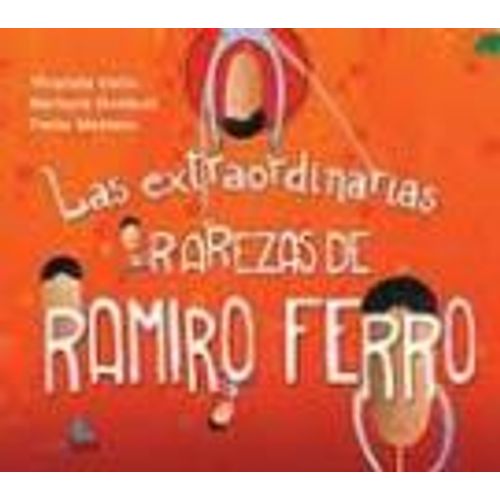 LAS EXTRAORDINARIAS RAREZAS DE RAMIRO FERRO LAS EXTRAORDINARIAS RAREZAS DE RAMIRO FERRO