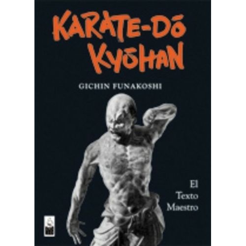 KARATE-DO KYOHAN: EL TEXTO MAESTRO - GICHIN FUNAKOSHI