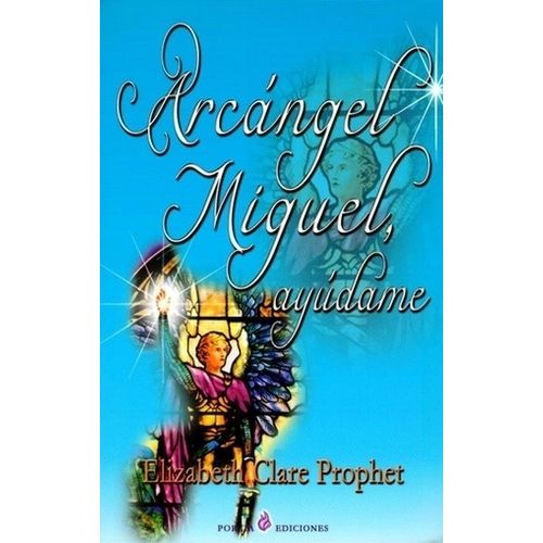 ARCANGEL MIGUEL, AYUDAME - ELIZABETH CLARE PROPHET