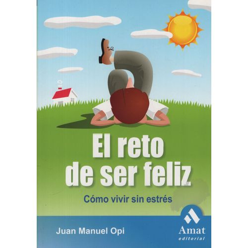EL RETO DE SER FELIZ - JUAN MANUEL OPI EL RETO DE SER FELIZ - JUAN MANUEL OPI