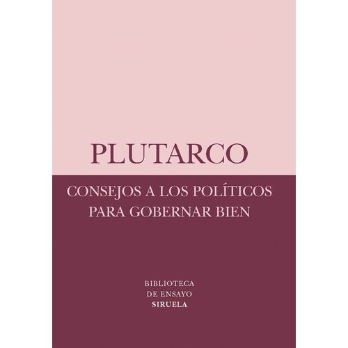 CONSEJOS A LOS POLITICOS PARA GOBERNAR BIEN - PLUTARCO