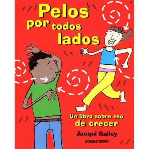 LIBRO PELOS POR TODOS LADOS - UN LIBRO SOBRE ESO DE CRECER