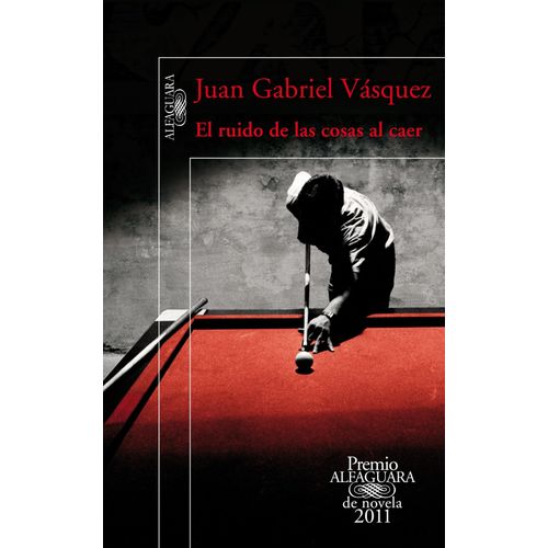 EL RUIDO DE LAS COSAS AL CAER - JUAN GABRIEL VASQUEZ