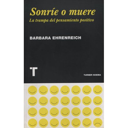 SONRIE O MUERE: LA TRAMPA DEL PENSAMIENTO POSITIVO - EHRENRE