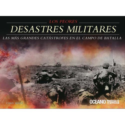 LOS PEORES DESASTRES MILITARES - LAS MAS GRANDES CATASTROFES