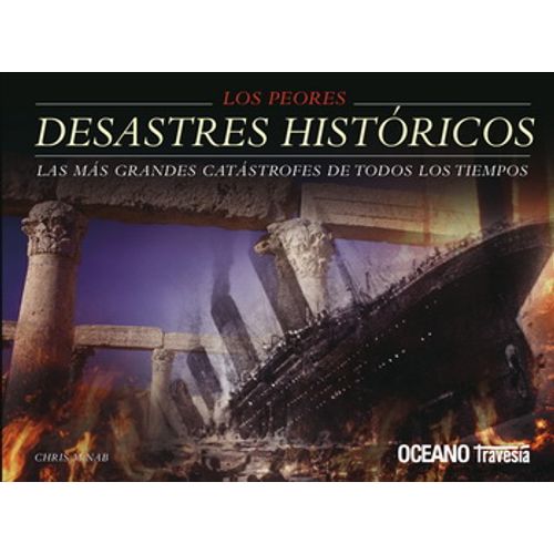 LOS PEORES DESASTRES HISTORICOS DEL MUNDO
