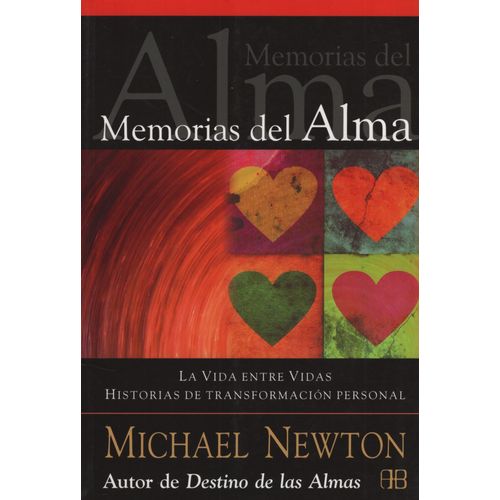 MEMORIAS DEL ALMA - LA VIDA ENTRE VIDAS - MICHAEL NEWTON