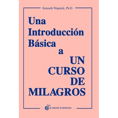 UNA INTRODUCCION BASICA A UN CURSO DE MILAGROS - KENNETH WAP