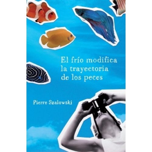 EL FRIO MODIFICA LA TRAYECTORIA DE LOS PECES EL FRIO MODIFICA LA TRAYECTORIA DE LOS PECES