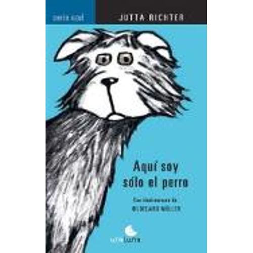 AQUI SOY SOLO EL PERRO - SERIE AZUL AQUI SOY SOLO EL PERRO - SERIE AZUL