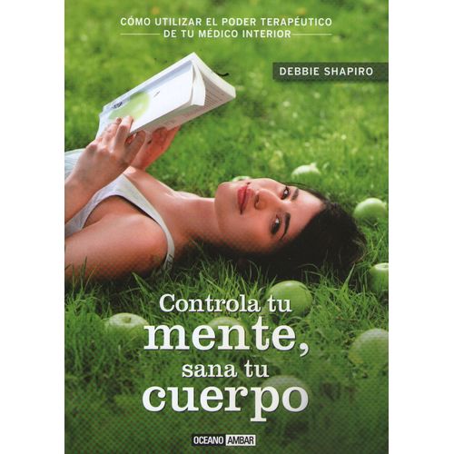 CONTROLA TU MENTE, SANA TU CUERPO