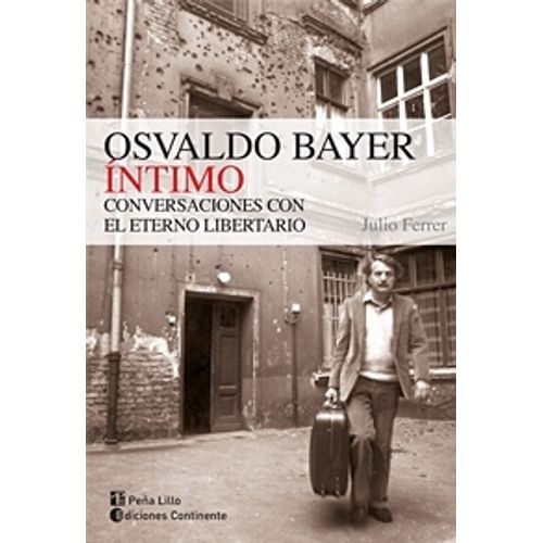 OSVALDO BAYER INTIMO. CONVERSACIONES - JULIO FERRER