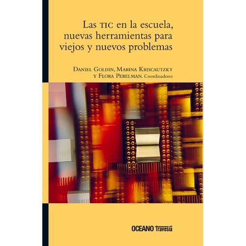 LAS TIC EN LA ESCUELA:NUEVAS HERRAMIENTAS PARA VIEJOS Y NUEV