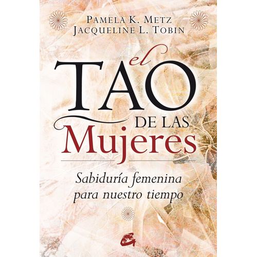 EL TAO DE LAS MUJERES - PAMELA METZ