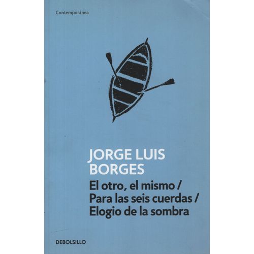 EL OTRO, EL MISMO/ PARA LAS SEIS CUERDAS/ ELOGIO DE LA SOMBR