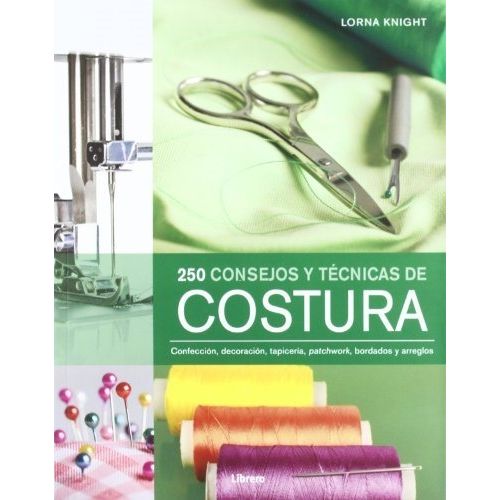 250 CONSEJOS Y TECNICAS DE COSTURA - KNIGHT LORNA
