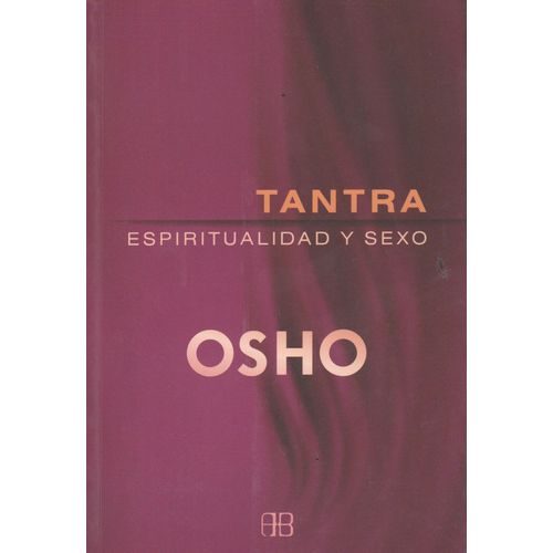 TANTRA ESPIRITUALIDAD Y SEXO (NUEVA EDICION)